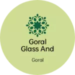 Business logo of GORAL GLASS And Services