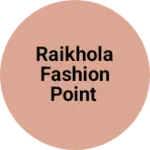 Business logo of Raikhola fashion point