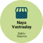 Business logo of NAYA VASTRAALAY