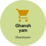Business logo of Ghanshyam store