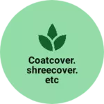 Business logo of Coatcover.shreecover.etc