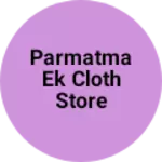 Business logo of Parmatma ek cloth Store