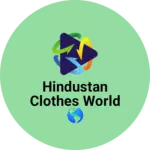 Business logo of Hindustan clothes world 🌎