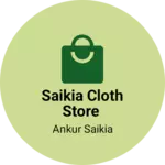 Business logo of Saikia cloth store