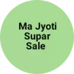 Business logo of Ma jyoti supar sale