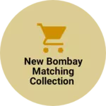 Business logo of New Bombay Matching Collection based out of Betul