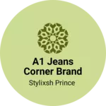 Business logo of A1 jeans corner brand for mens