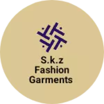 Business logo of S.K.Z Fashion Garments