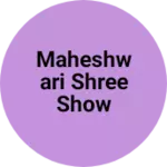 Business logo of Maheshwari shree show room