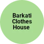 Business logo of Barkati clothes house