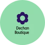 Business logo of Dechan boutique