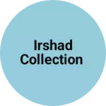 Business logo of Irshad collection