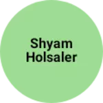 Business logo of Shyam holsaler