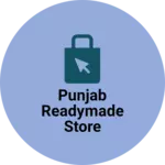 Business logo of Punjab readymade store