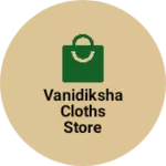 Business logo of Vanidiksha Cloths Store