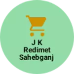 Business logo of J k Redimet Sahebganj