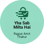 Business logo of Yha sab milta hai