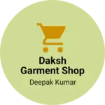 Business logo of Daksh garment shop