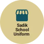 Business logo of Sadik school uniform
