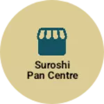 Business logo of Suroshi pan centre