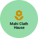 Business logo of Mahi clath hause