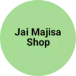 Business logo of Jai majisa shop