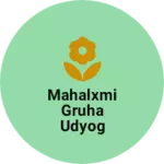 Business logo of Mahalxmi Gruha udyog