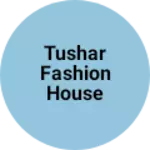 Business logo of Tushar fashion house