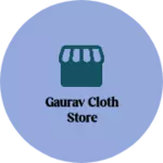 Business logo of Gaurav cloth store