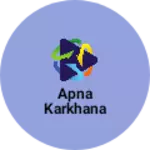 Business logo of Apna karkhana