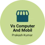 Business logo of VS COMPUTER AND MOBIL SOLUTION