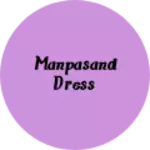 Business logo of Manpasand dress