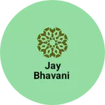 Business logo of Jay Bhavani