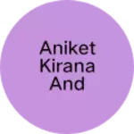 Business logo of Aniket kirana and General government