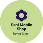 Business logo of Sani mobile shop mukundpur Rewa
