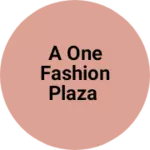 Business logo of A one Fashion plaza