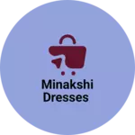 Business logo of Minakshi dresses