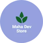 Business logo of Maha dev store