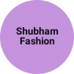 Business logo of Shubham fashion