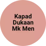 Business logo of Kapad dukaan MK men year