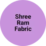 Business logo of SHREE RAM FABRIC