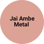 Business logo of Jai Ambe Metal