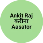 Business logo of Ankit raj करीना Aasator