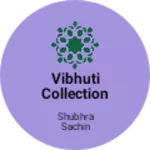 Business logo of Vibhuti Collection