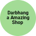 Business logo of Darbhanga Amazing shop