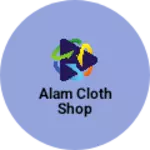 Business logo of Alam cloth shop
