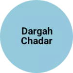 Business logo of Dargah Chadar