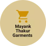 Business logo of Mayank thakur garments