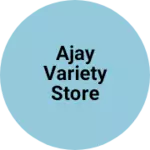 Business logo of Ajay variety store