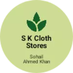 Business logo of S k cloth stores